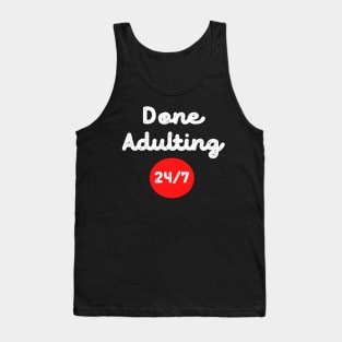 Done Adulting 24/7 funny design Tank Top